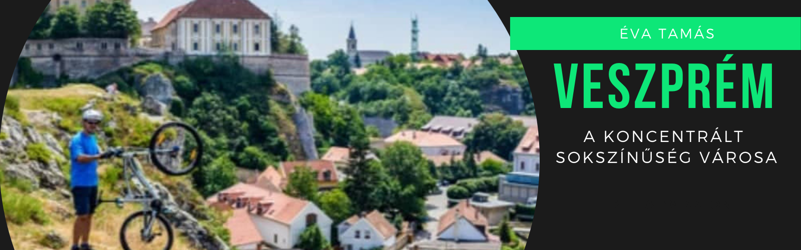 You are currently viewing Veszprém: a koncentrált sokszínűség városa